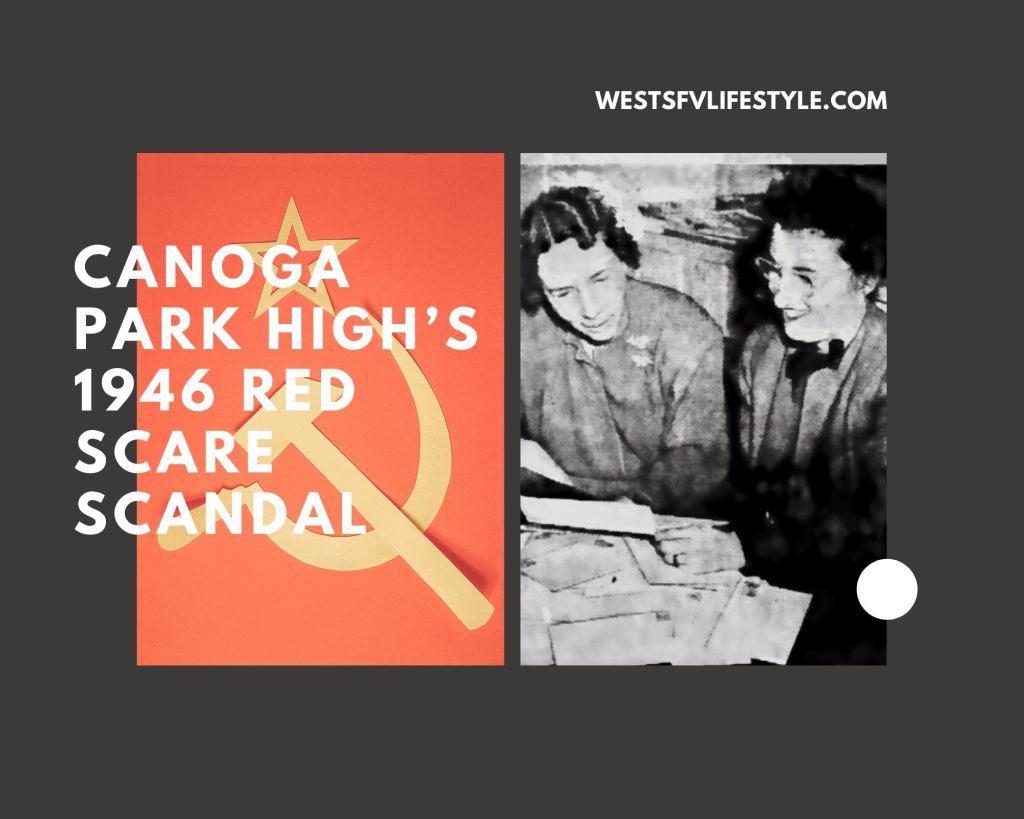 Canoga Park High’s 1946 Red Scare&nbsp;Scandal